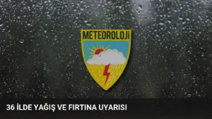 36 İlde Yağış ve Fırtına Uyarısı