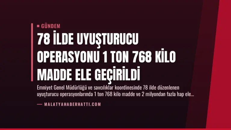 78 İlde Uyuşturucu Operasyonu 1 Ton 768 Kilo Madde Ele Geçirildi
