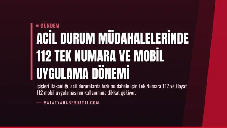 Acil Durum Müdahalelerinde 112 Tek Numara ve Mobil Uygulama Dönemi