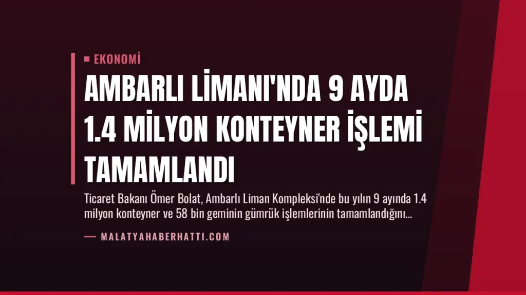 Ambarlı Limanı'nda 9 Ayda 1.4 Milyon Konteyner İşlemi Tamamlandı