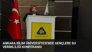 Ankara Bilim Üniversitesi'nde Gençlere Su Verimliliği Konferansı