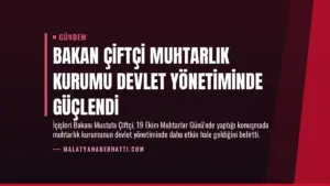 Bakan Çiftçi Muhtarlık Kurumu Devlet Yönetiminde Güçlendi