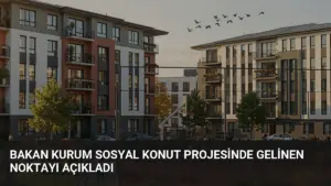Bakan Kurum Sosyal Konut Projesinde Gelinen Noktayı Açıkladı