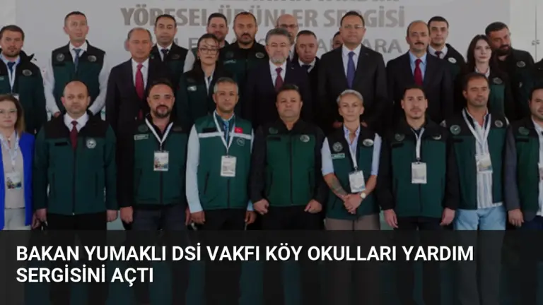 Bakan Yumaklı DSİ Vakfı Köy Okulları Yardım Sergisini Açtı