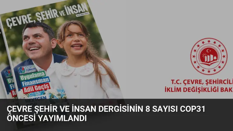 Çevre Şehir ve İnsan Dergisinin 8 Sayısı COP31 Öncesi Yayımlandı