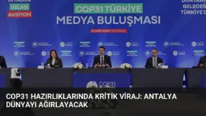 COP31 Hazırlıklarında Kritik Viraj: Antalya Dünyayı Ağırlayacak