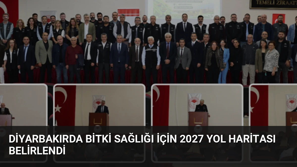 Diyarbakırda Bitki Sağlığı İçin 2027 Yol Haritası Belirlendi