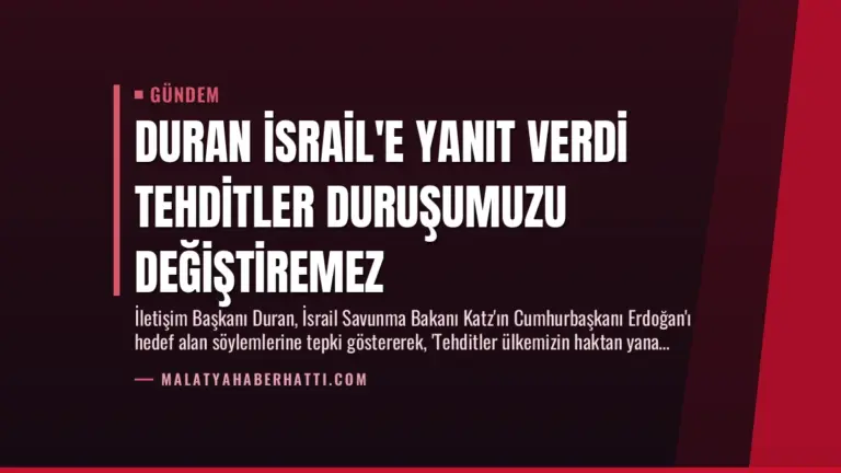 Duran İsrail’e Yanıt Verdi Tehditler Duruşumuzu Değiştiremez