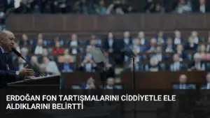 Erdoğan Fon Tartışmalarını Ciddiyetle Ele Aldıklarını Belirtti