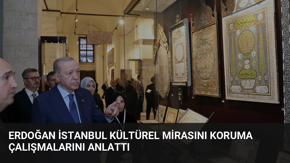 Erdoğan İstanbul Kültürel Mirasını Koruma Çalışmalarını Anlattı