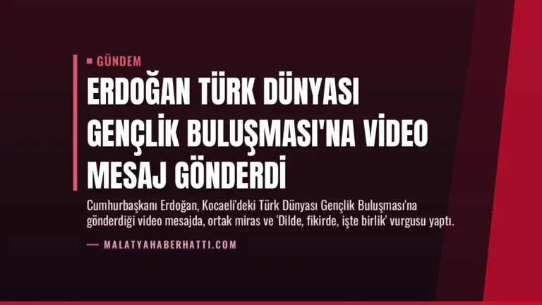 Erdoğan Türk Dünyası Gençlik Buluşması’na Video Mesaj Gönderdi