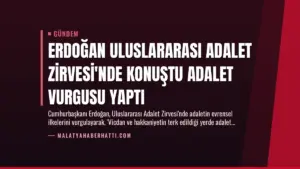 Erdoğan Uluslararası Adalet Zirvesi’nde Konuştu Adalet Vurgusu Yaptı