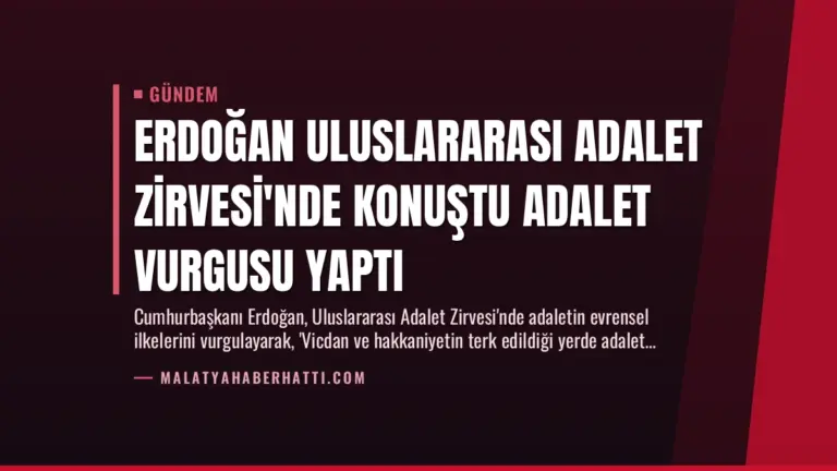 Erdoğan Uluslararası Adalet Zirvesi’nde Konuştu Adalet Vurgusu Yaptı