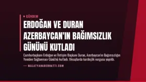 Erdoğan ve Duran Azerbaycan’ın Bağımsızlık Gününü Kutladı