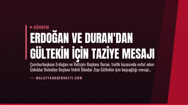 Erdoğan ve Duran’dan Gültekin İçin Taziye Mesajı
