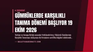 Gümrüklerde Karşılıklı Tanıma Dönemi Başlıyor 19 Ekim 2026