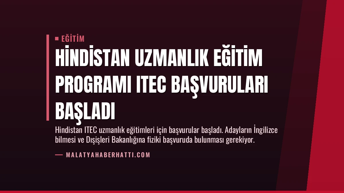 Hindistan Uzmanlık Eğitim Programı ITEC Başvuruları Başladı