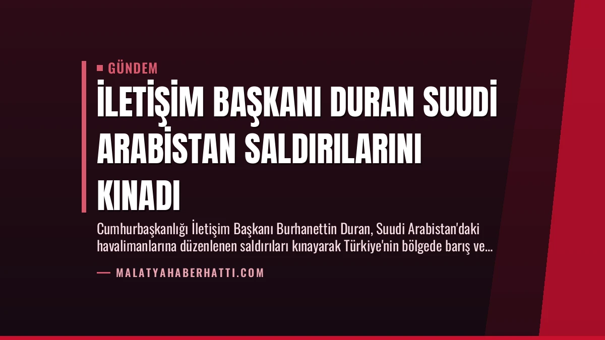 İletişim Başkanı Duran Suudi Arabistan Saldırılarını Kınadı