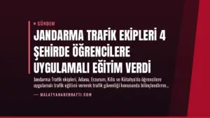Jandarma Trafik Ekipleri 4 Şehirde Öğrencilere Uygulamalı Eğitim Verdi