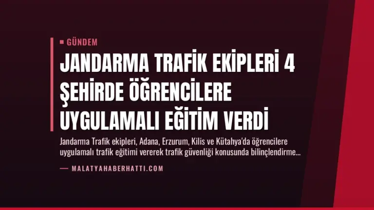 Jandarma Trafik Ekipleri 4 Şehirde Öğrencilere Uygulamalı Eğitim Verdi