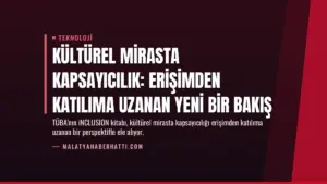 Kültürel Mirasta Kapsayıcılık: Erişimden Katılıma Uzanan Yeni Bir Bakış