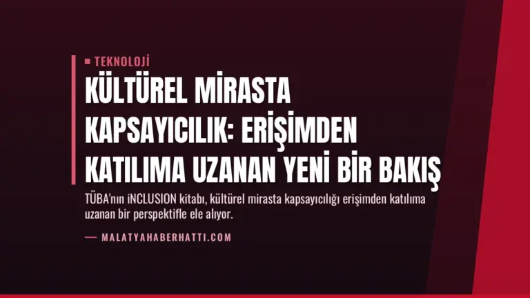 Kültürel Mirasta Kapsayıcılık: Erişimden Katılıma Uzanan Yeni Bir Bakış