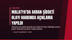 Malatya’da Akran Şiddeti Olayı Hakkında Açıklama Yapıldı