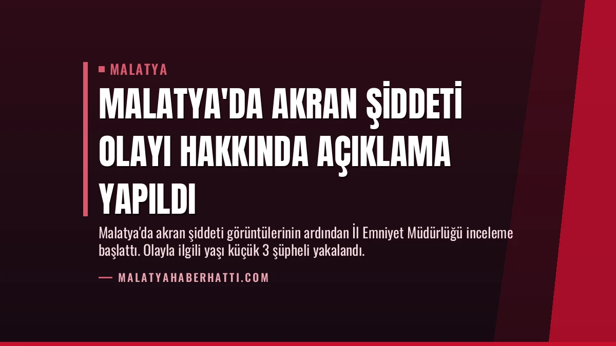 Malatya’da Akran Şiddeti Olayı Hakkında Açıklama Yapıldı