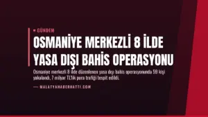 Osmaniye merkezli 8 ilde yasa dışı bahis operasyonu