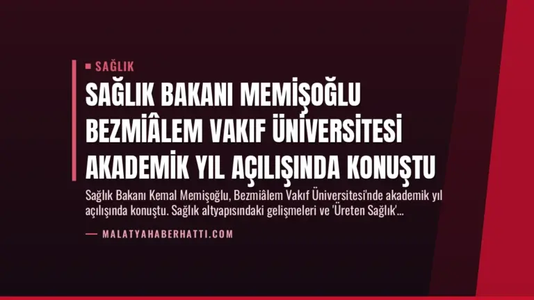 Sağlık Bakanı Memişoğlu Bezmiâlem Vakıf Üniversitesi Akademik Yıl Açılışında Konuştu
