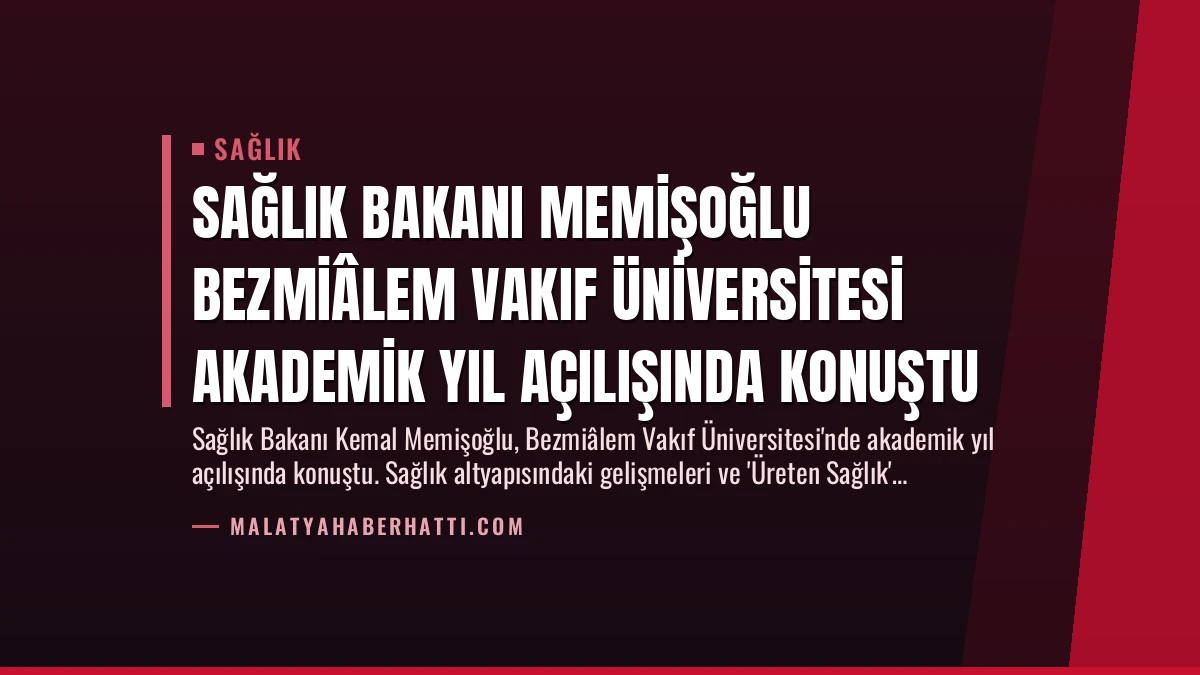 Sağlık Bakanı Memişoğlu Bezmiâlem Vakıf Üniversitesi Akademik Yıl Açılışında Konuştu