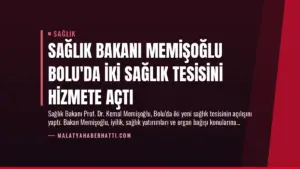 Sağlık Bakanı Memişoğlu Bolu’da İki Sağlık Tesisini Hizmete Açtı