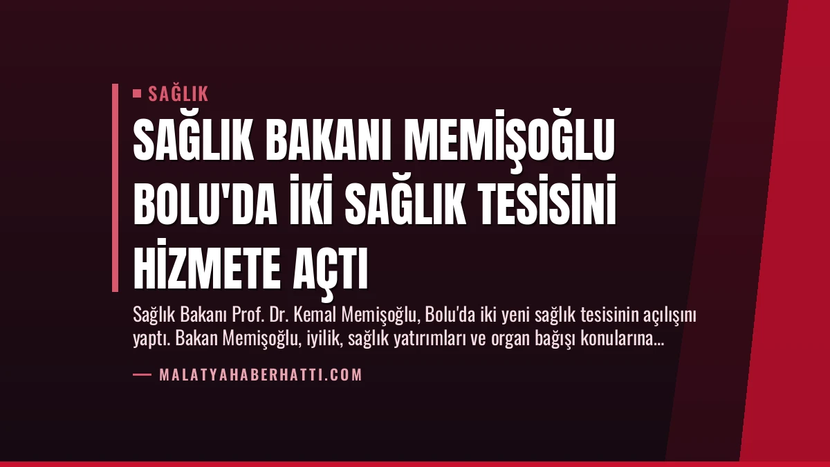 Sağlık Bakanı Memişoğlu Bolu’da İki Sağlık Tesisini Hizmete Açtı