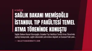 Sağlık Bakanı Memişoğlu İstanbul Tıp Fakültesi Temel Atma Töreninde Konuştu