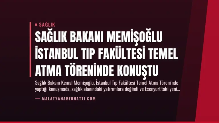 Sağlık Bakanı Memişoğlu İstanbul Tıp Fakültesi Temel Atma Töreninde Konuştu