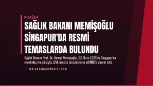 Sağlık Bakanı Memişoğlu Singapur’da Resmi Temaslarda Bulundu