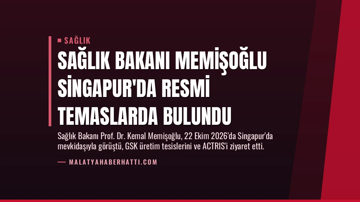 Sağlık Bakanı Memişoğlu Singapur’da Resmi Temaslarda Bulundu