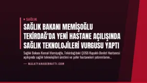 Sağlık Bakanı Memişoğlu Tekirdağ’da Yeni Hastane Açılışında Sağlık Teknolojileri Vurgusu Yaptı