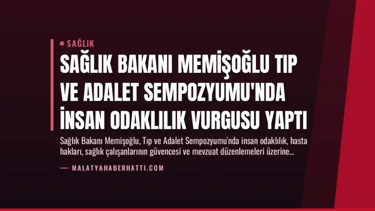 Sağlık Bakanı Memişoğlu Tıp ve Adalet Sempozyumu’nda İnsan Odaklılık Vurgusu Yaptı