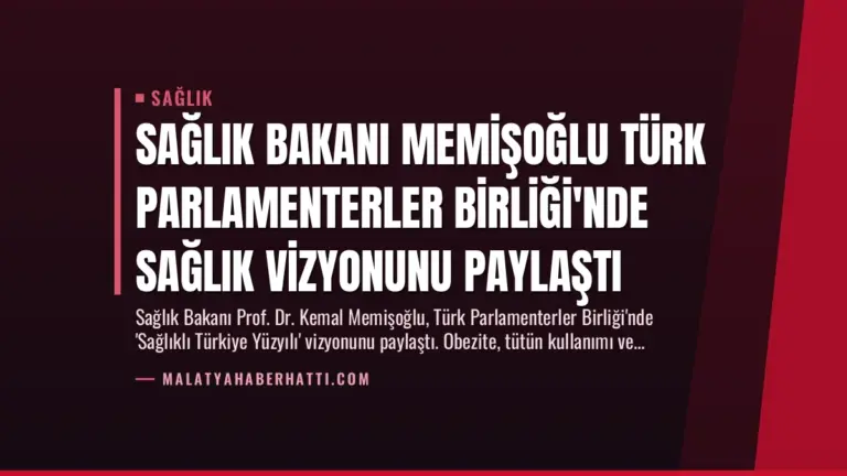 Sağlık Bakanı Memişoğlu Türk Parlamenterler Birliği’nde Sağlık Vizyonunu Paylaştı