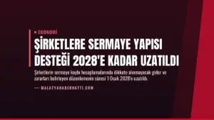 Şirketlere Sermaye Yapısı Desteği 2028’e Kadar Uzatıldı