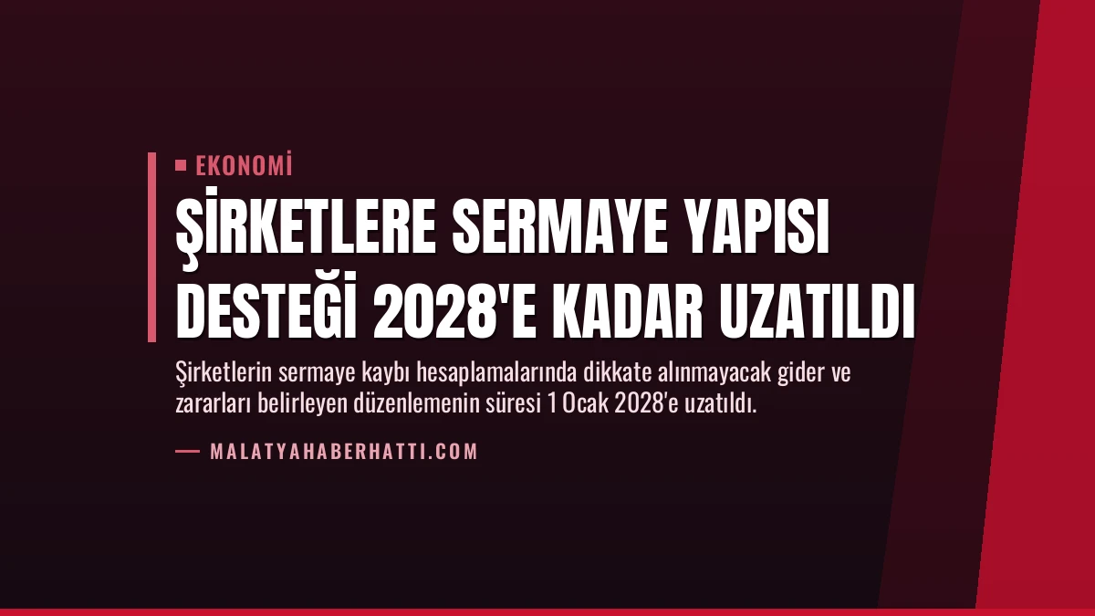 Şirketlere Sermaye Yapısı Desteği 2028’e Kadar Uzatıldı