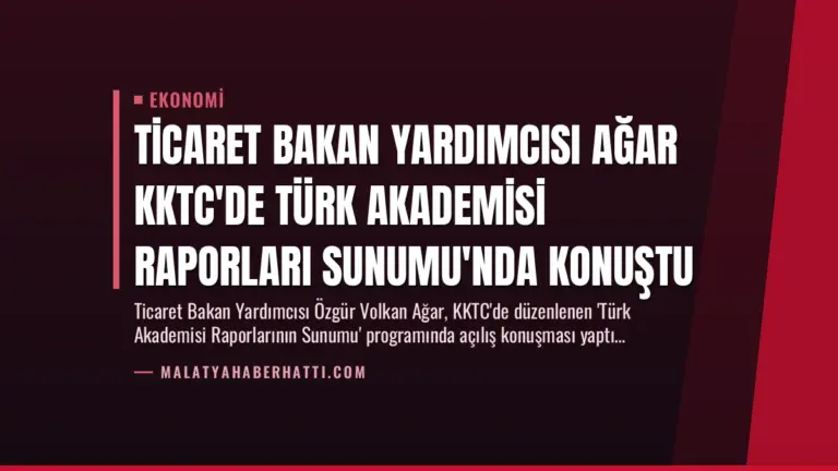 Ticaret Bakan Yardımcısı Ağar KKTC’de Türk Akademisi Raporları Sunumu’nda Konuştu
