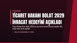 Ticaret Bakanı Bolat 2029 İhracat Hedefini Açıkladı