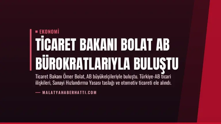 Ticaret Bakanı Bolat AB Bürokratlarıyla Buluştu