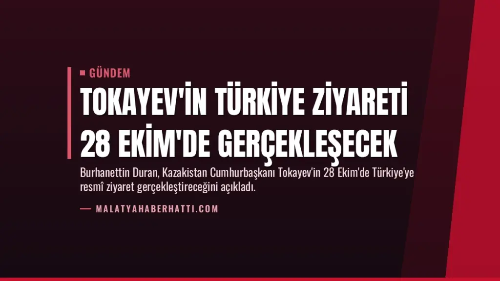 Tokayev'in Türkiye ziyareti 28 Ekim'de gerçekleşecek