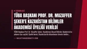 TÜBA Başkanı Prof. Dr. Muzaffer Şeker’e Kazakistan Bilimler Akademisi Üyeliği Verildi