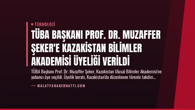 TÜBA Başkanı Prof. Dr. Muzaffer Şeker’e Kazakistan Bilimler Akademisi Üyeliği Verildi