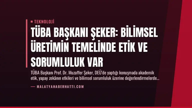 TÜBA Başkanı Şeker: Bilimsel Üretimin Temelinde Etik ve Sorumluluk Var
