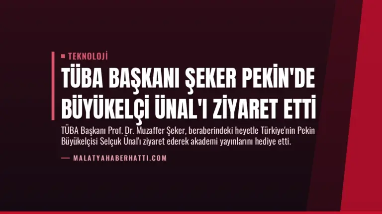 TÜBA Başkanı Şeker Pekin’de Büyükelçi Ünal’ı Ziyaret Etti